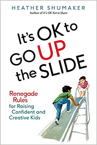 It’s OK to Go UP the Slide by Healther Shumaker